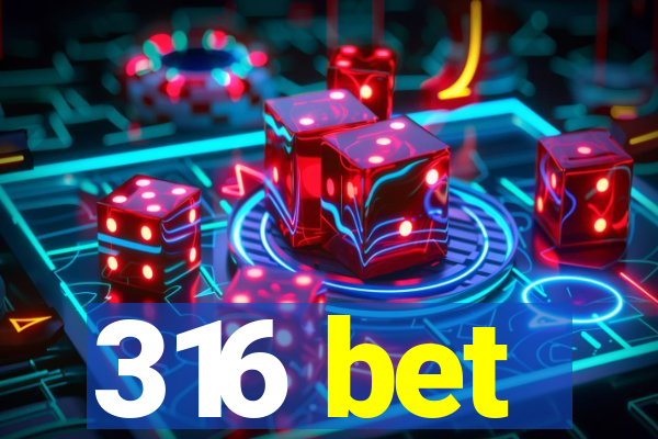 316 bet